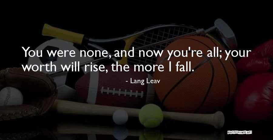 More Your Worth The More Quotes By Lang Leav