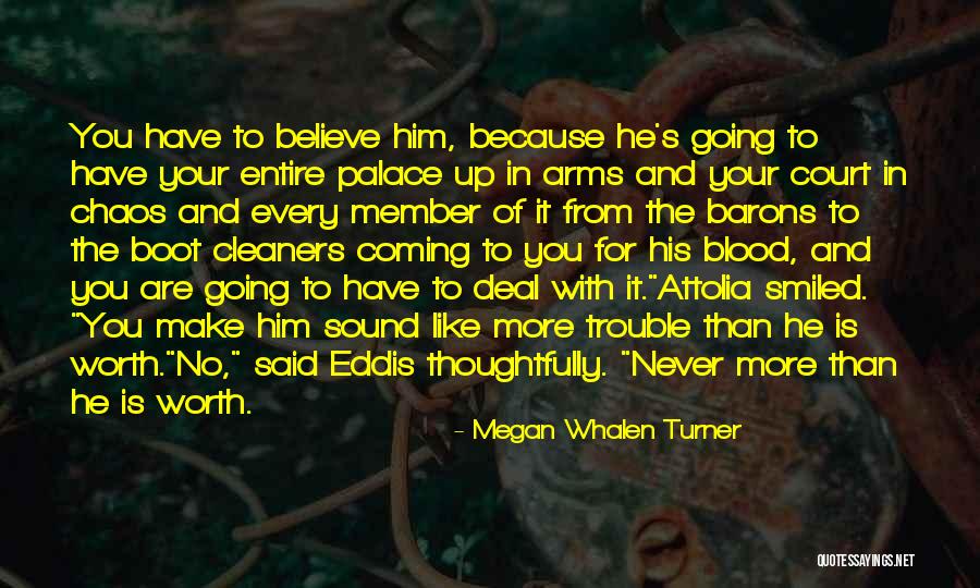 More Your Worth The More Quotes By Megan Whalen Turner More Your Worth The More Quotes By Megan Whalen Turner