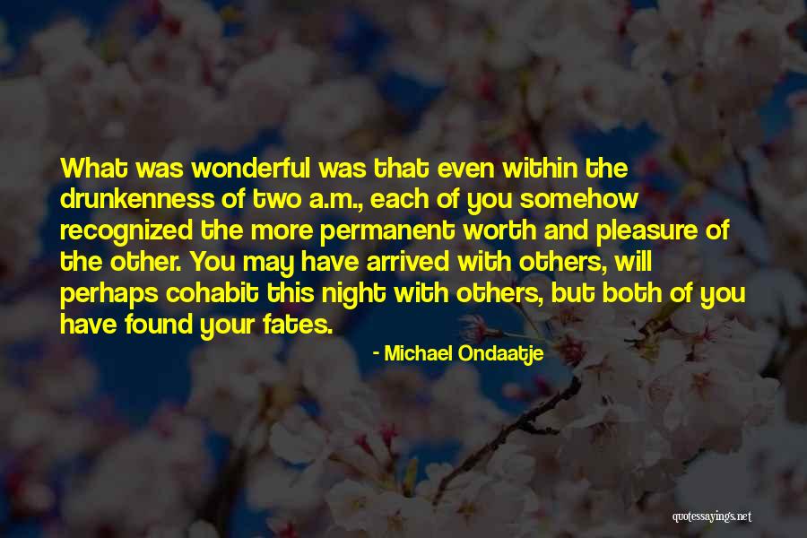 More Your Worth The More Quotes By Michael Ondaatje More Your Worth The More Quotes By Michael Ondaatje