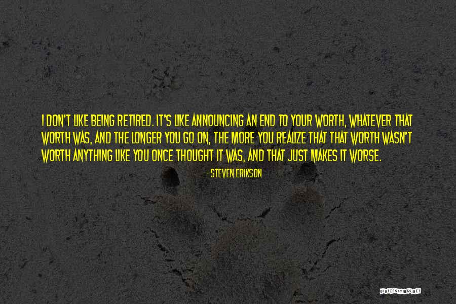 More Your Worth The More Quotes By Steven Erikson More Your Worth The More Quotes By Steven Erikson