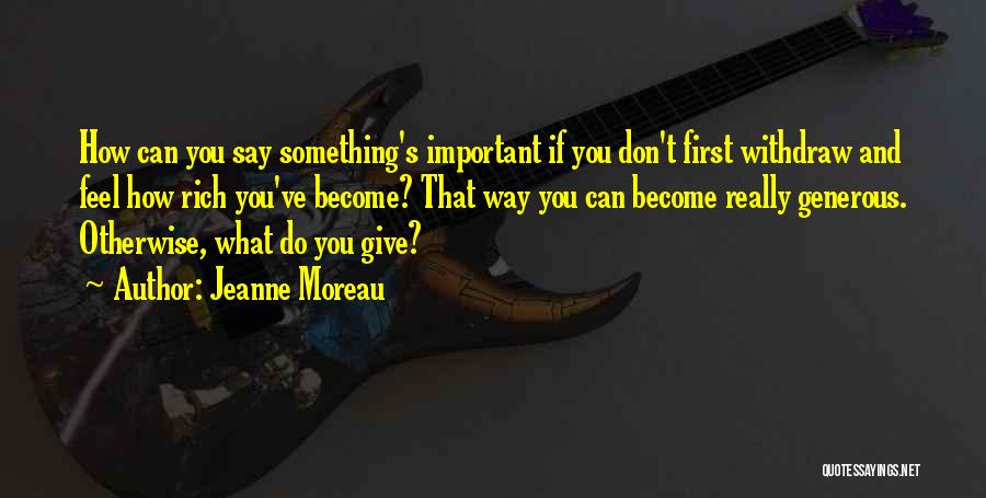 Moreau Quotes By Jeanne Moreau