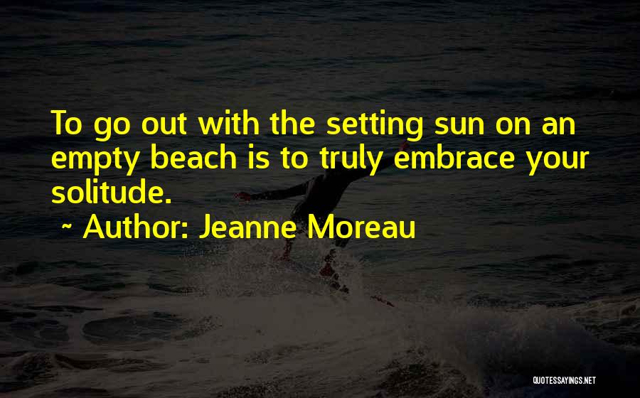 Moreau Quotes By Jeanne Moreau