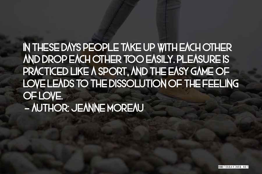 Moreau Quotes By Jeanne Moreau Moreau Quotes By Jeanne Moreau