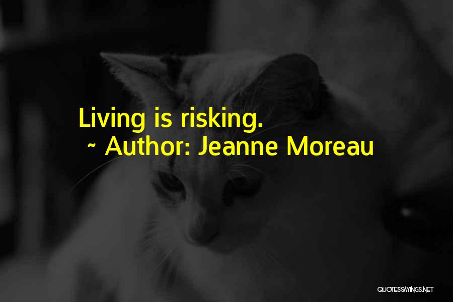 Moreau Quotes By Jeanne Moreau