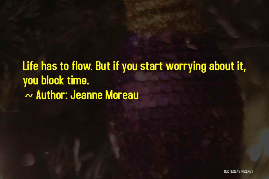 Moreau Quotes By Jeanne Moreau