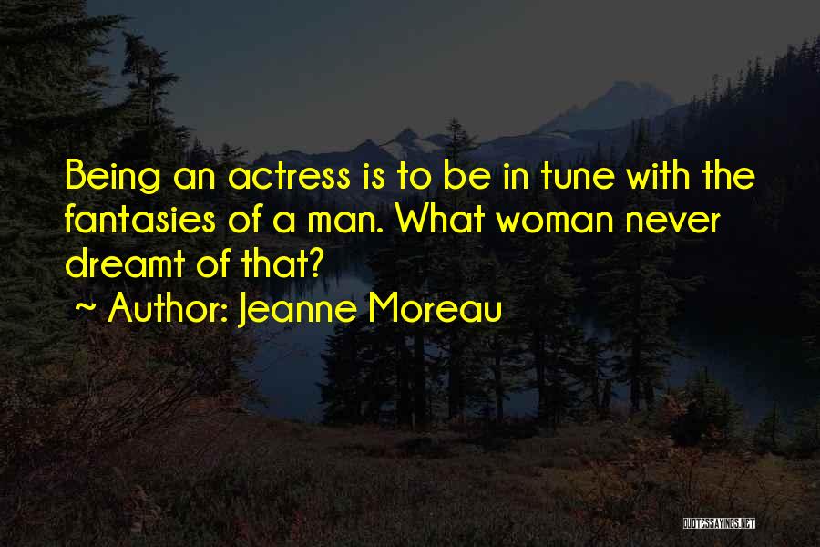 Moreau Quotes By Jeanne Moreau