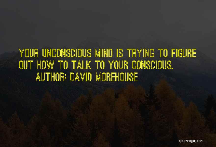 Morehouse Quotes By David Morehouse