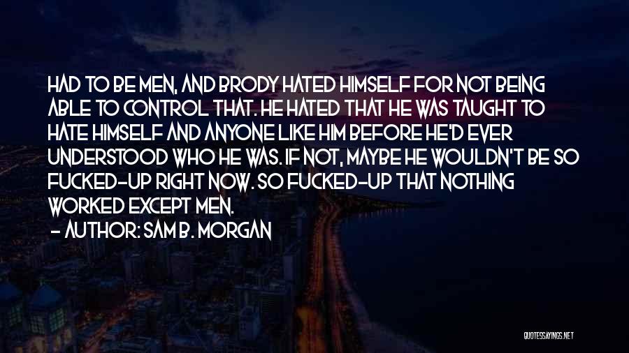 Morgan Brody Quotes By Sam B. Morgan