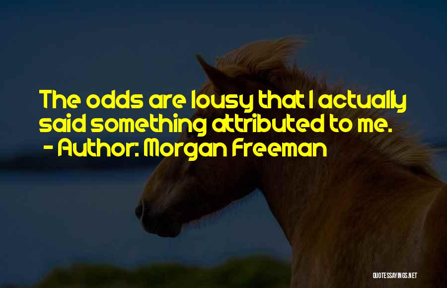 Morgan Freeman Quotes 345422