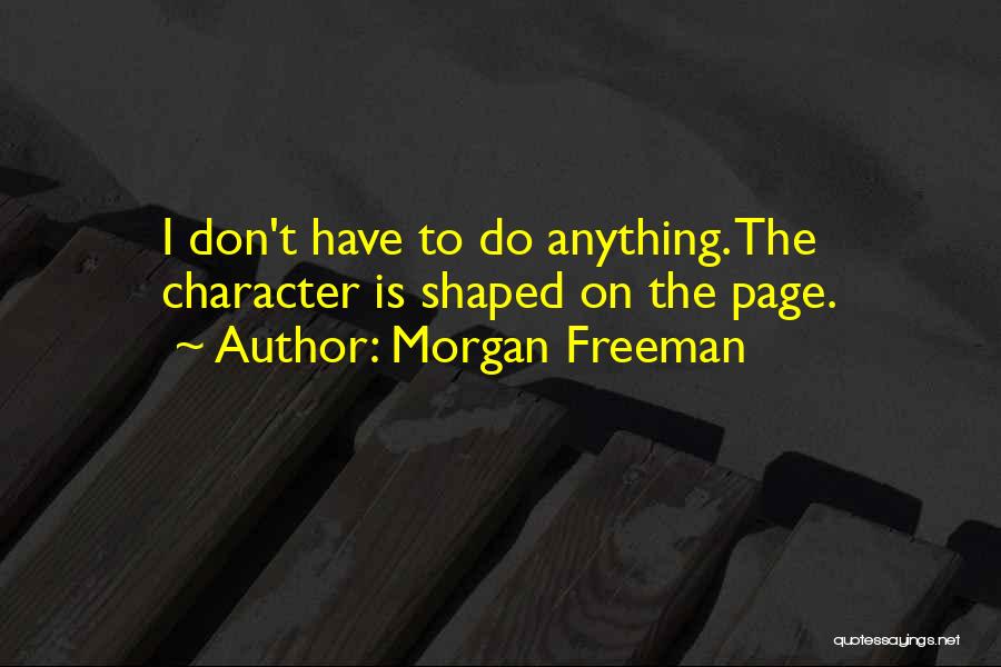 Morgan Freeman Quotes 564710