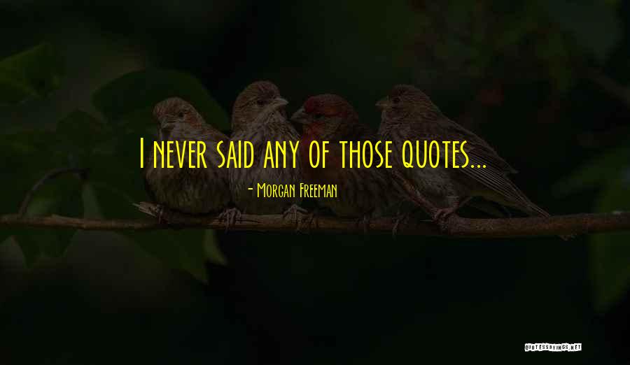 Morgan Freeman Quotes 631450 Morgan Freeman Quotes 631450