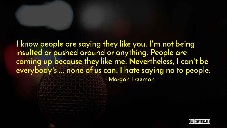 Morgan Freeman Quotes 921190