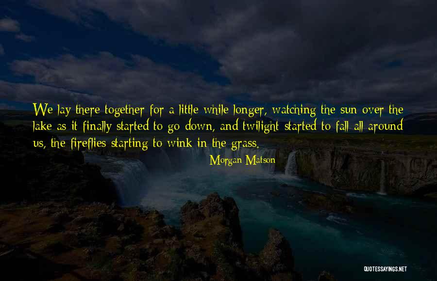 Morgan Lake Quotes By Morgan Matson Morgan Lake Quotes By Morgan Matson