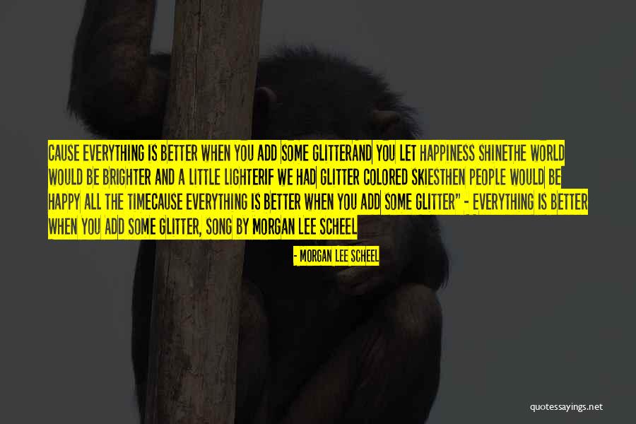Morgan Lee Scheel Quotes 1284682 Morgan Lee Scheel Quotes 1284682
