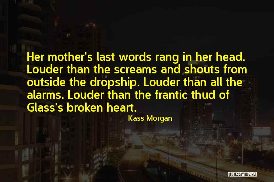 Morgan Mother Quotes By Kass Morgan Morgan Mother Quotes By Kass Morgan