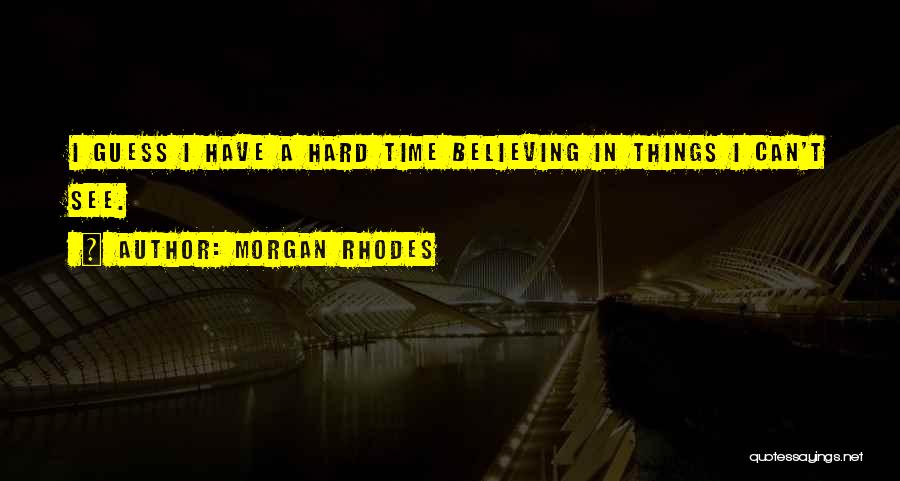 Morgan Rhodes Quotes 1572662