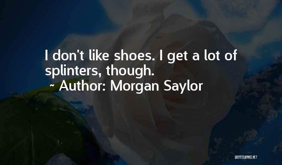 Morgan Saylor Quotes 1276244