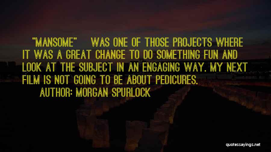 Morgan Spurlock Quotes 1658118