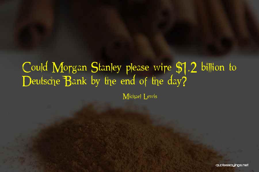 Morgan Stanley Quotes By Michael Lewis Morgan Stanley Quotes By Michael Lewis