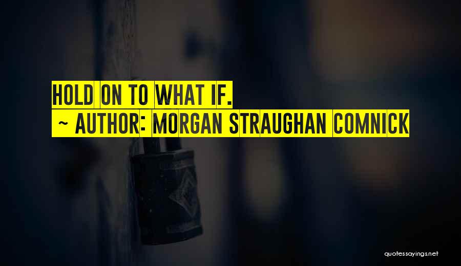 Morgan Straughan Comnick Quotes 563034