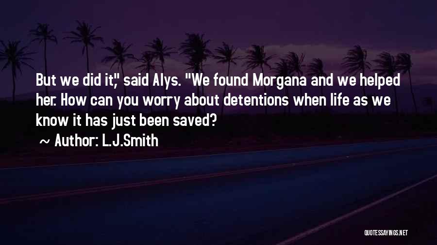 Morgana Quotes By L.J.Smith