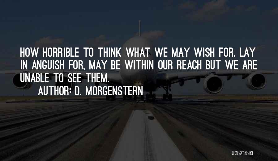 Morgenstern Quotes By D. Morgenstern