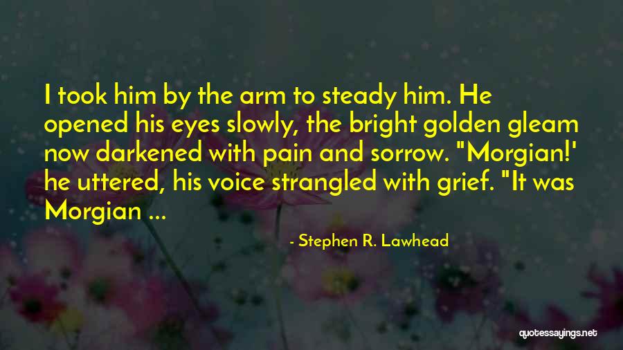 Morgian Quotes By Stephen R. Lawhead Morgian Quotes By Stephen R. Lawhead