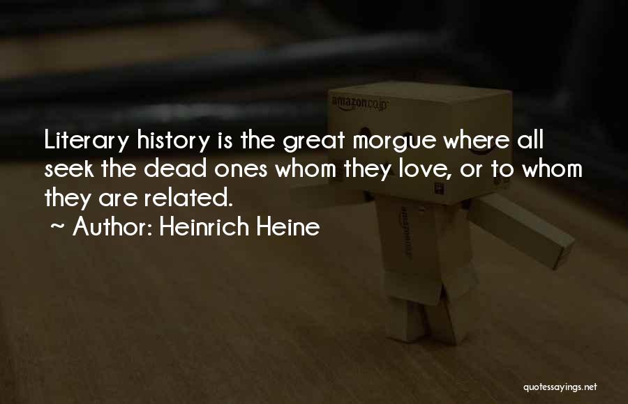 Morgue Quotes By Heinrich Heine