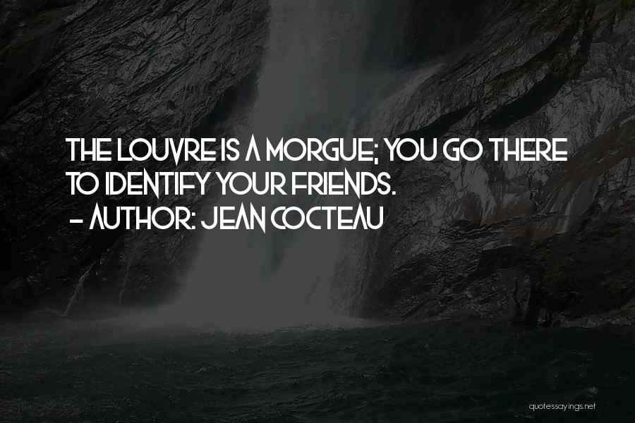 Morgue Quotes By Jean Cocteau