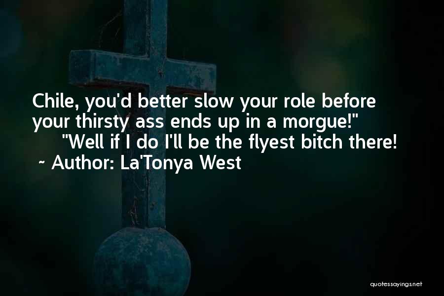 Morgue Quotes By La'Tonya West