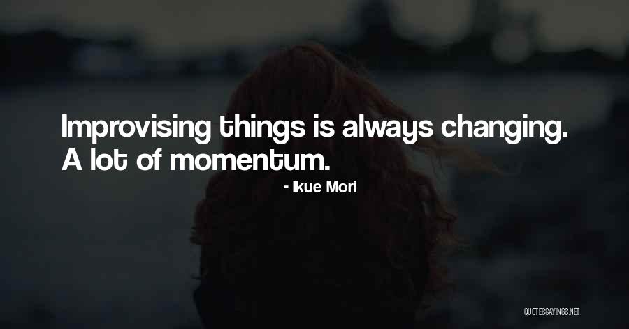 Mori Quotes By Ikue Mori Mori Quotes By Ikue Mori