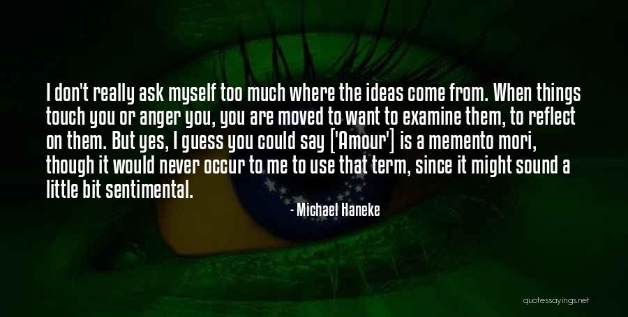 Mori Quotes By Michael Haneke Mori Quotes By Michael Haneke