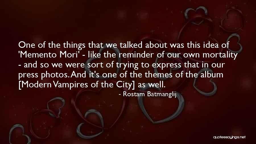 Mori Quotes By Rostam Batmanglij Mori Quotes By Rostam Batmanglij