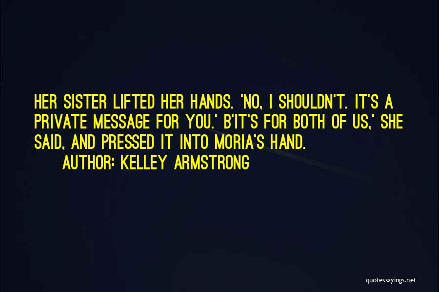 Moria Quotes By Kelley Armstrong