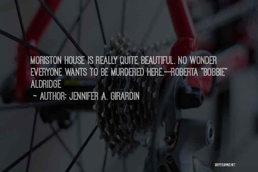 Moriston House Quotes By Jennifer A. Girardin