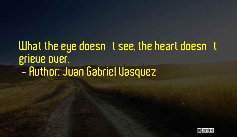 Moriston House Quotes By Juan Gabriel Vasquez