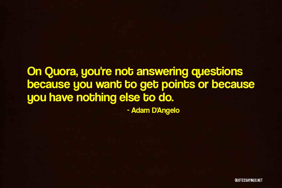 Mork Orson Quotes By Adam D'Angelo Mork Orson Quotes By Adam D'Angelo