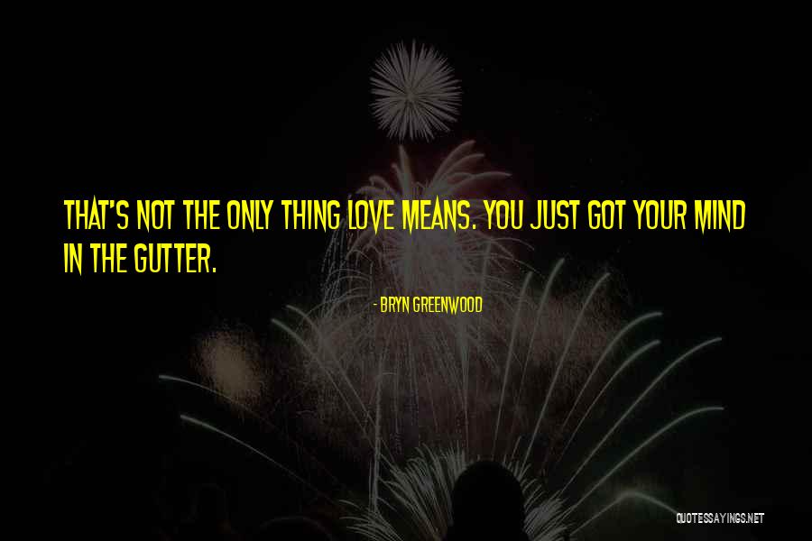 Morleigh Inc Lansing Quotes By Bryn Greenwood Morleigh Inc Lansing Quotes By Bryn Greenwood