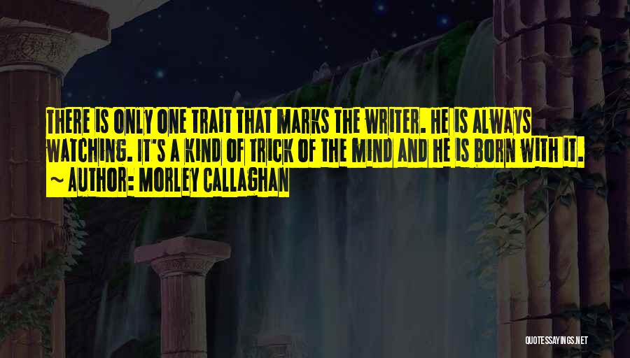 Morley Callaghan Quotes 2210100