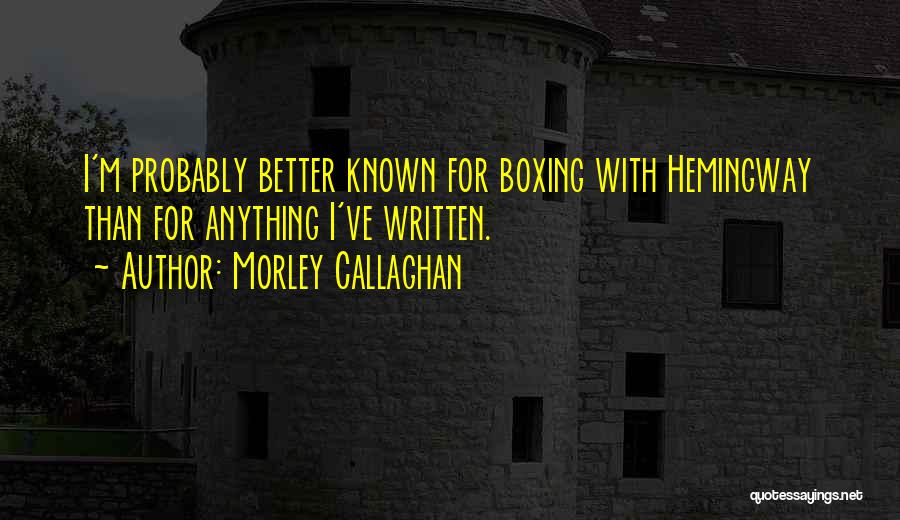 Morley Callaghan Quotes 235714