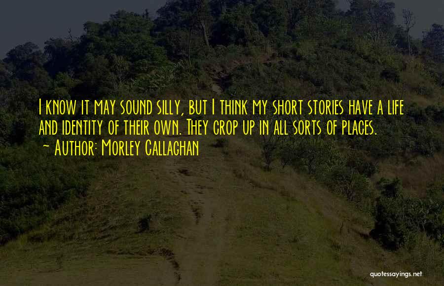 Morley Callaghan Quotes 459092