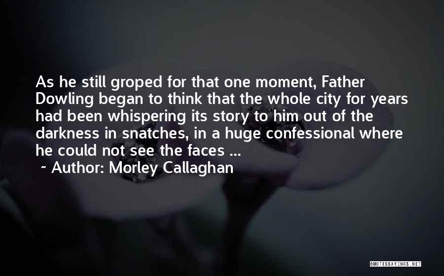 Morley Callaghan Quotes 626637