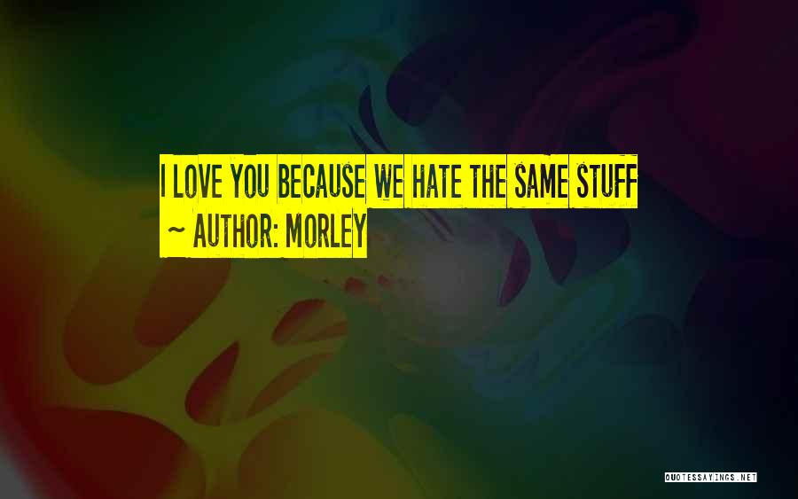 Morley Quotes 1460458