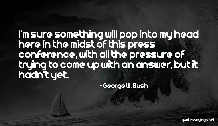 Mormon Birth Control Quotes By George W. Bush Mormon Birth Control Quotes By George W. Bush