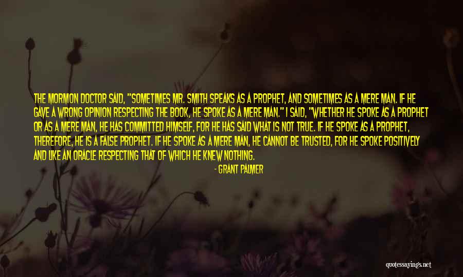 Mormon Prophet Quotes By Grant Palmer Mormon Prophet Quotes By Grant Palmer
