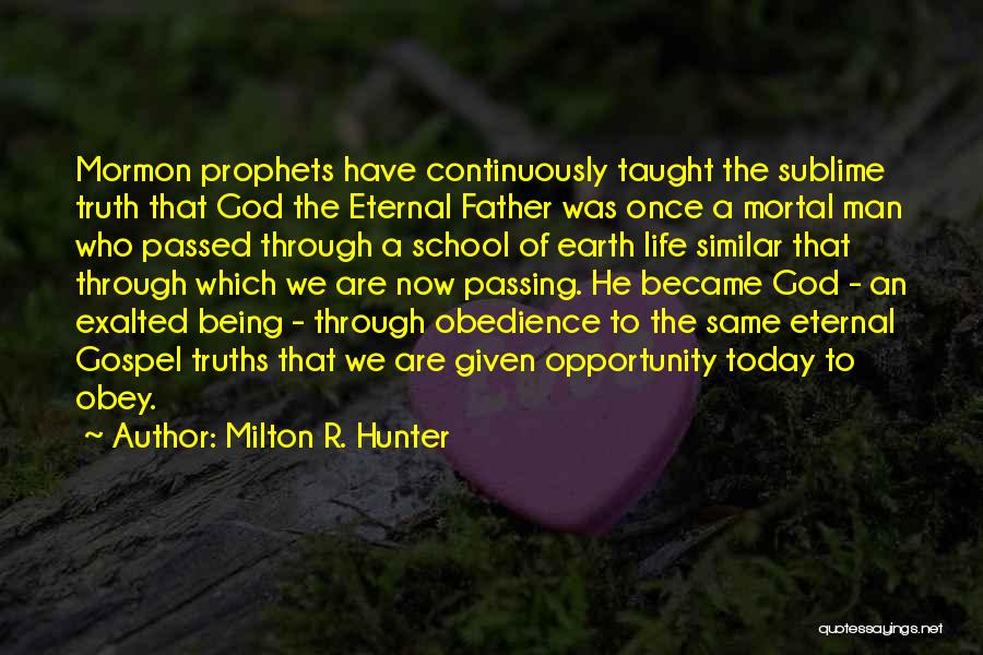 Mormon Prophets Quotes By Milton R. Hunter