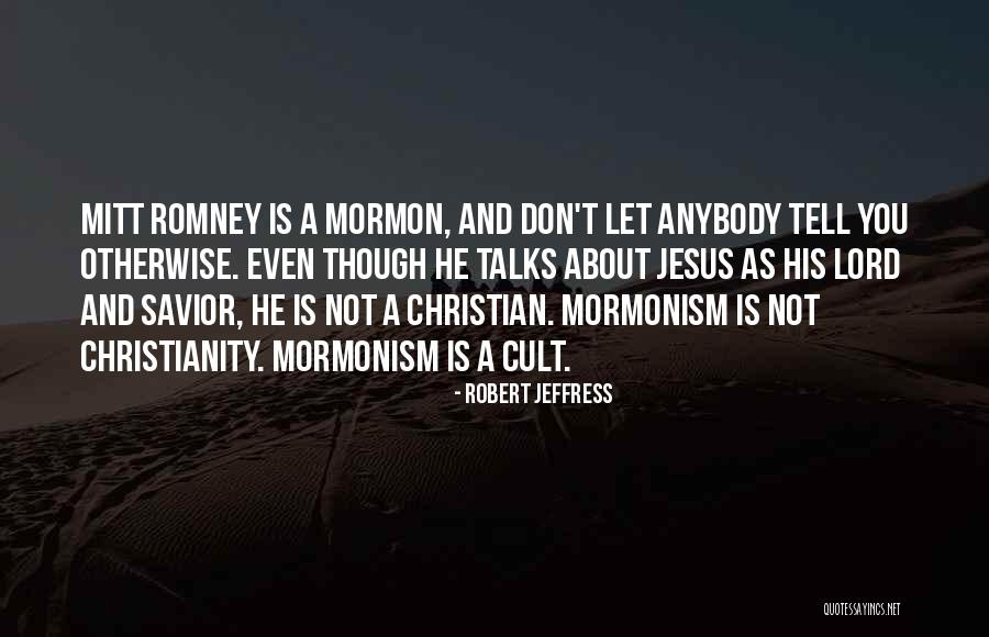 Mormonism Vs Christianity Quotes By Robert Jeffress Mormonism Vs Christianity Quotes By Robert Jeffress