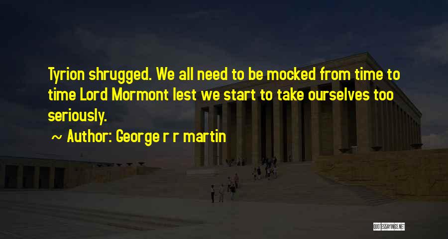 Mormont Quotes By George R R Martin