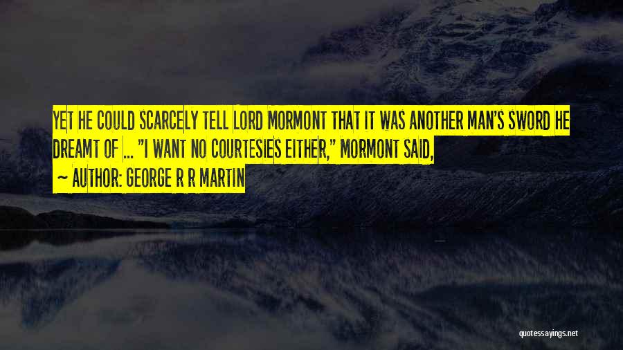 Mormont Quotes By George R R Martin