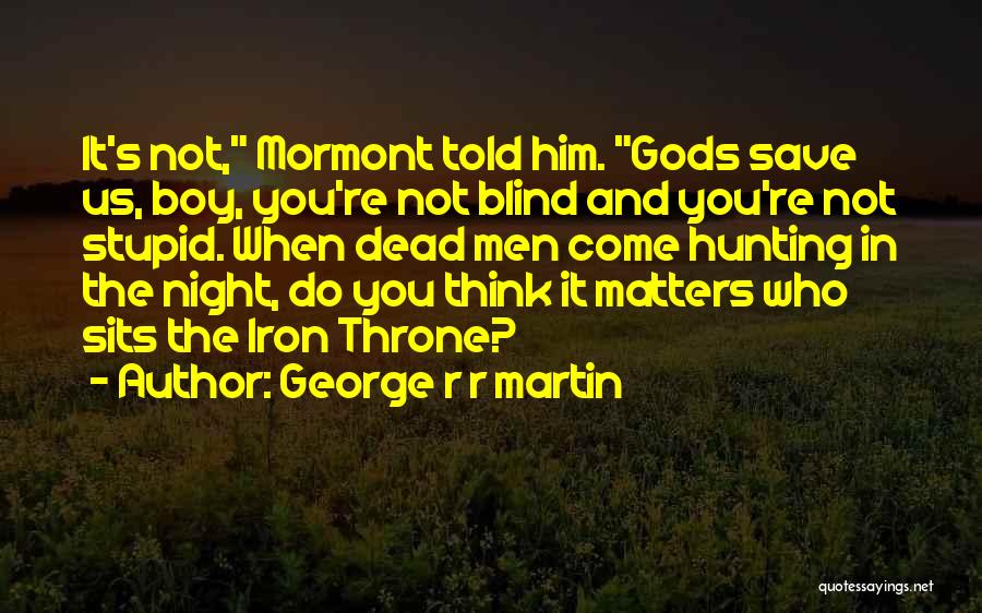 Mormont Quotes By George R R Martin